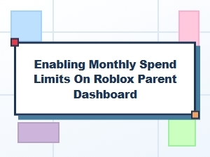 Enabling Monthly Spend Limits on Roblox Parent Dashboard