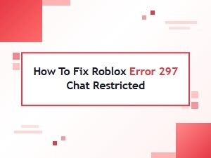 How to Fix Roblox Error 297 Chat Restricted