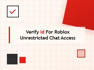 Verify Your Id for Roblox Unrestricted Chat Access